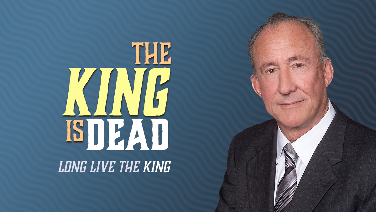 The King is Dead. Long Live the King.