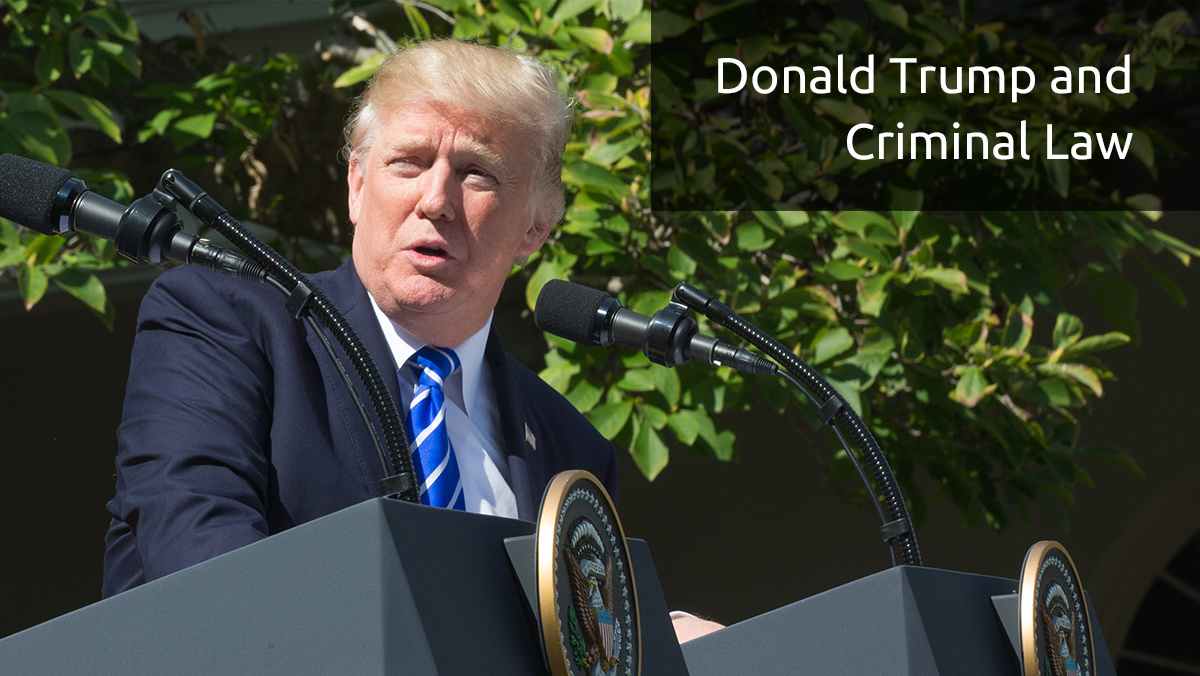 Criminal Law Ramifications Under Donald Trump
