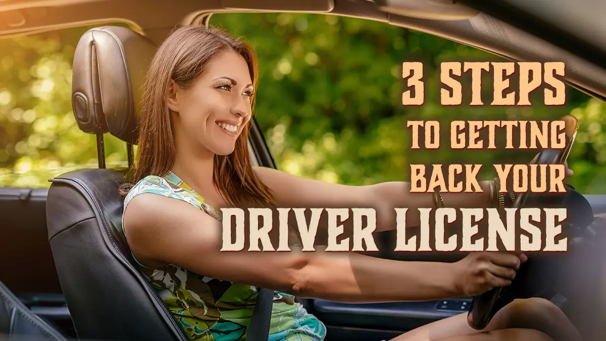 Three Steps to Getting Back Your Driver License